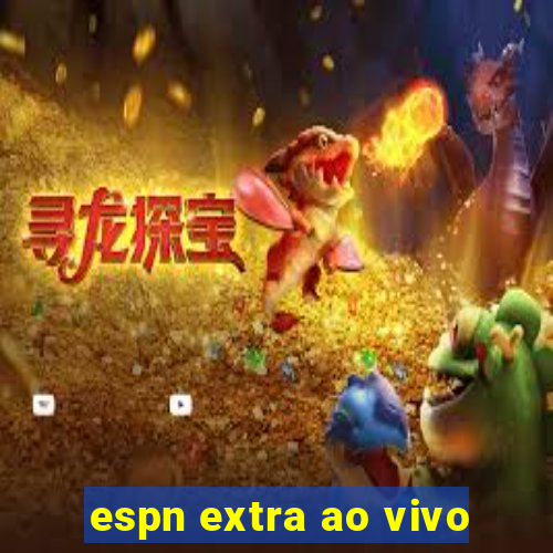 espn extra ao vivo